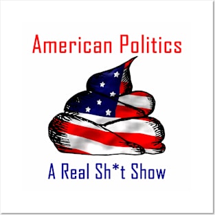 American Politics-A real Sh*t Show Posters and Art